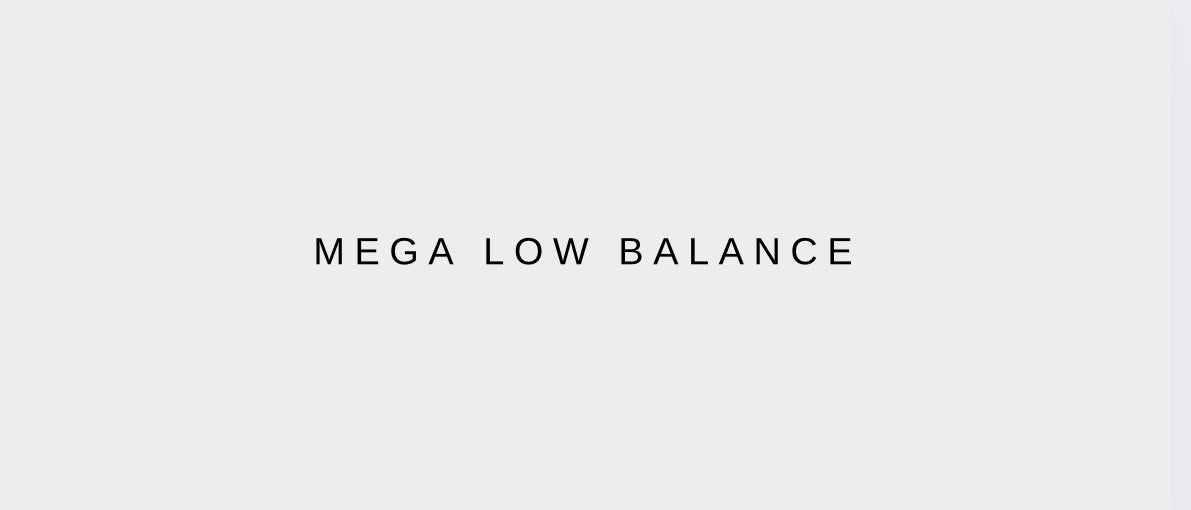 mega low balance