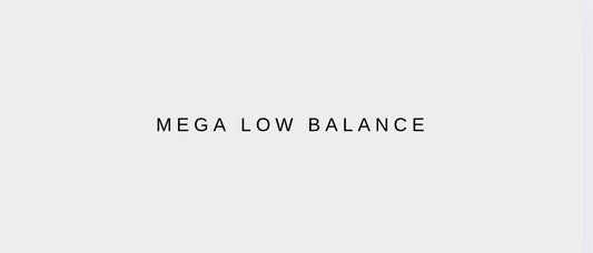 mega low balance